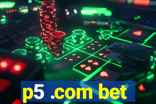 p5 .com bet